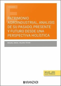 Patrimonio agroindustrial, análisis de su pasado, presente y desde una perspectiva holística
