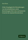 Ueber Dysphgaie bei Erkrankungen von Bronchialdrüsen nebst Bemerkungen über eine mechanische Ursache des Speiseröhrenkrebses