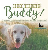 Hey There Buddy!   Labrador Retriever Kids Books   Children's Dog Books