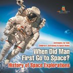 When Did Man First Go to Space? History of Space Explorations - Astronomy for Kids   Children's Astronomy & Space Books