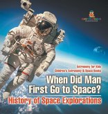 When Did Man First Go to Space? History of Space Explorations - Astronomy for Kids   Children's Astronomy & Space Books