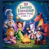 20 Fantasy Friendship Bedtime Stories For Kids Age 3 - 8 20 Fantasy Friendship Bedtime Stories For Kids Age 3 - 8