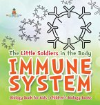 The Little Soldiers in the Body - Immune System - Biology Book for Kids   Children's Biology Books