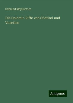 Die Dolomit-Riffe von Südtirol und Venetien - Mojsisovics, Edmund