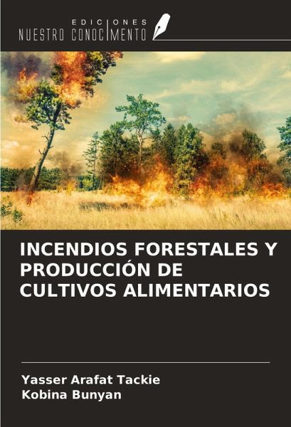 INCENDIOS FORESTALES Y PRODUCCIÓN DE CULTIVOS ALIMENTARIOS INCENDIOS FORESTALES Y PRODUCCIÓN DE CULTIVOS ALIMENTARIOS