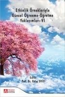 Etkinlik Örnekleriyle Güncel Ögrenme - Ögretme Yaklasimlari 6 - Ekici, Gülay