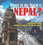 Where in the World is Nepal? Geography Books   Children's Explore the World Books