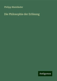 Die Philosophie der Erlösung - Mainländer, Philipp