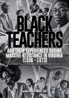 Black Teachers and Their Experiences During Massive Resistance in Virginia 1956 - 1973 - Pierce Mathis, Edd Sandra