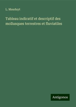 Tableau indicatif et descriptif des mollusques terrestres et fluviatiles - Mauduyt, L.