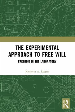 The Experimental Approach to Free Will - Rogers, Katherin A