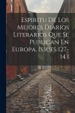 Espiritu De Los Mejores Diarios Literarios Que Se Publican En Europa, Issues 127-143