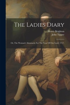 Cover The Ladies Diary: Or, The Woman's Almanack, For The Year Of Our Lord, 1717.