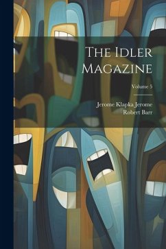 The Idler Magazine; Volume 5 - Jerome, Jerome Klapka; Barr, Robert