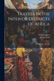 Travels in the Interior Districts of Africa: Last Journey, and Life