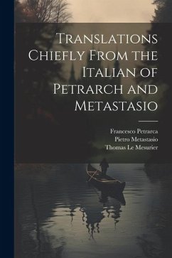 Translations Chiefly From the Italian of Petrarch and Metastasio - Petrarca, Francesco; Metastasio, Pietro; Le Mesurier, Thomas