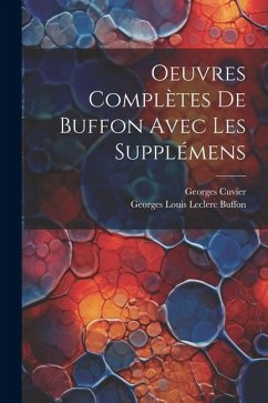 Oeuvres Complètes De Buffon Avec Les Supplémens - Cuvier, Georges; Buffon, Georges Louis Leclerc