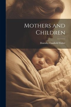 Mothers and Children - Fisher, Dorothy Canfield