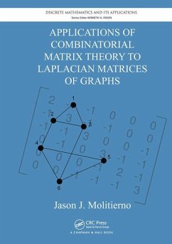 Applications of Combinatorial Matrix Theory to Laplacian Matrices of Graphs - Molitierno, Jason J. Applications of Combinatorial Matrix Theory to Laplacian Matrices of Graphs - Molitierno, Jason J.