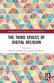 The Third Spaces of Digital Religion The Third Spaces of Digital Religion