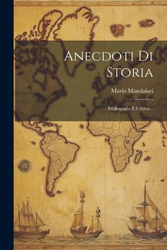 Cover Anecdoti Di Storia: Bibliografia E Critica...