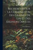 Recherches Sur La Germination Des Graines De Lin Et Des Amandes Douces Recherches Sur La Germination Des Graines De Lin Et Des Amandes Douces