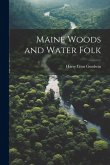 Maine Woods and Water Folk Maine Woods and Water Folk