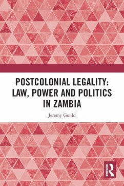 Cover Postcolonial Legality: Law, Power and Politics in Zambia