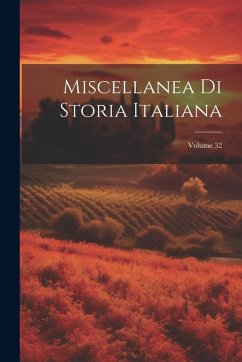 Cover Miscellanea Di Storia Italiana; Volume 32