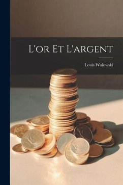 L'or Et L'argent - Wolowski, Louis