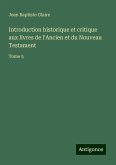 Introduction historique et critique aux livres de l'Ancien et du Nouveau Testament