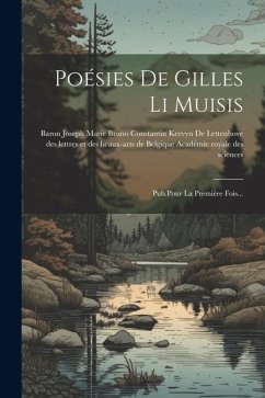 Poésies De Gilles Li Muisis: Pub.Pour La Première Fois...