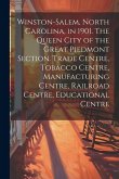 Winston-Salem, North Carolina, in 1901. The Queen City of the Great Piedmont Section. Trade Centre, Tobacco Centre, Manufacturing Centre, Railroad Cen