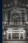 La Prise De Toulon: Tableau Patriotique En Un Acte, En Prose, Mêlé D'ariettes...