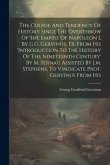 The Course And Tendency Of History Since The Overthrow Of The Empire Of Napoleon I, By G.g. Gervinus, Tr. From His 'introduction To The History Of The