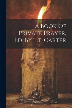 A Book Of Private Prayer, Ed. By T.t. Carter - Anonymous