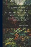 Bijdragen tot de flora van Nederlandsch Indie? /uitgegeven door C.L. Blume. Volume 1825-26 pt. 13-17