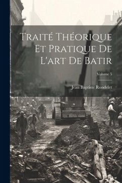 Traité Théorique Et Pratique De L'art De Batir; Volume 5 - Rondelet, Jean Baptiste