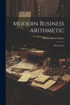 Modern Business Arithmetic: Brief Course - Finney, Harry Anson