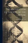 The Maturation of the Egg of the Mouse The Maturation of the Egg of the Mouse