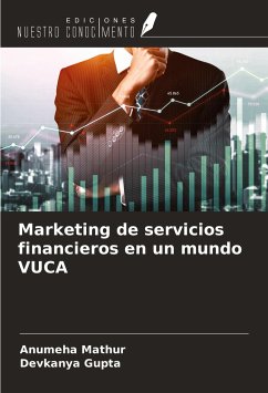 Marketing de servicios financieros en un mundo VUCA - Mathur, Anumeha; Gupta, Devkanya