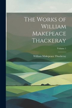 The Works of William Makepeace Thackeray; Volume 1 - Thackeray, William Makepeace