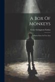 A Box Of Monkeys: A Parlor Farce In Two Acts