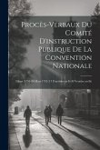 Procès-Verbaux Du Comité D'instruction Publique De La Convention Nationale: 3 Sept. 1794-20 Mars 1795 (17 Fructidor an Ii-30 Ventôse an Iii) Procès-Verbaux Du Comité D'instruction Publique De La Convention Nationale: 3 Sept. 1794-20 Mars 1795 (17 Fructidor an Ii-30 Ventôse an Iii)