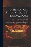 Dissertations Théologiques Et Dogmatiques: I: Sur Les Exorcismes Et Les Autres Cérémonies Du Baptême ... Dissertations Théologiques Et Dogmatiques: I: Sur Les Exorcismes Et Les Autres Cérémonies Du Baptême ...