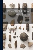 Primitive Ritual and Belief: An Anthropological Essay