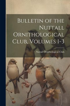 Cover Bulletin of the Nuttall Ornithological Club, Volumes 1-3