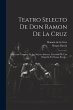 Teatro Selecto De Don Ramon De La Cruz:... - Bild 1