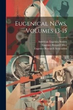 Eugenical News, Volumes 13-15 - Society, American Eugenics