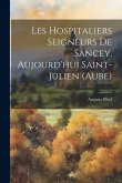 Les Hospitaliers Seigneurs De Sancey, Aujourd'hui Saint-julien (aube)